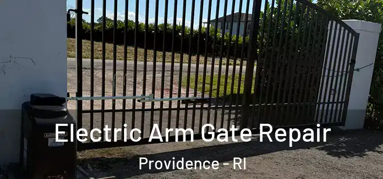 Electric Arm Gate Repair Providence - RI