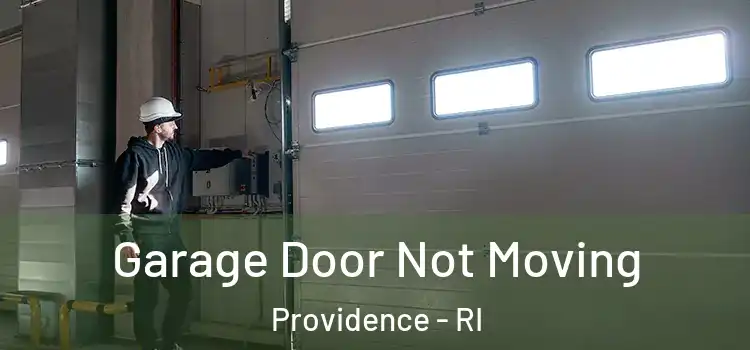  Garage Door Not Moving Providence - RI