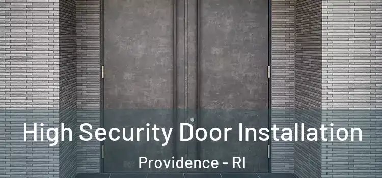 High Security Door Installation Providence - RI