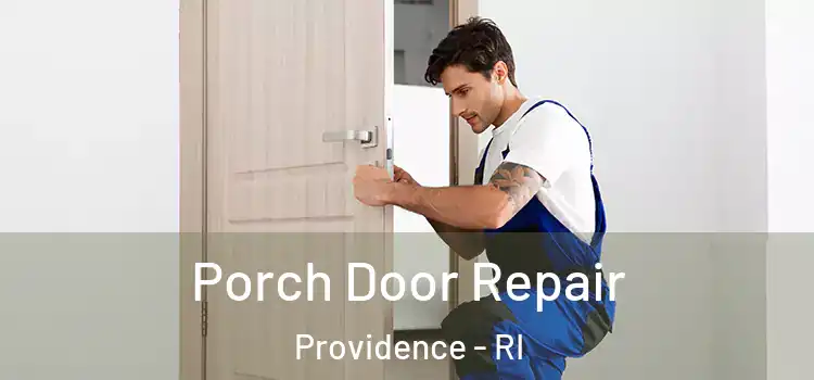  Porch Door Repair Providence - RI